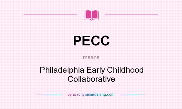 What does PECC mean? It stands for Philadelphia Early Childhood Collaborative