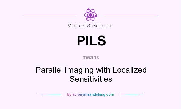 What does PILS mean? It stands for Parallel Imaging with Localized Sensitivities