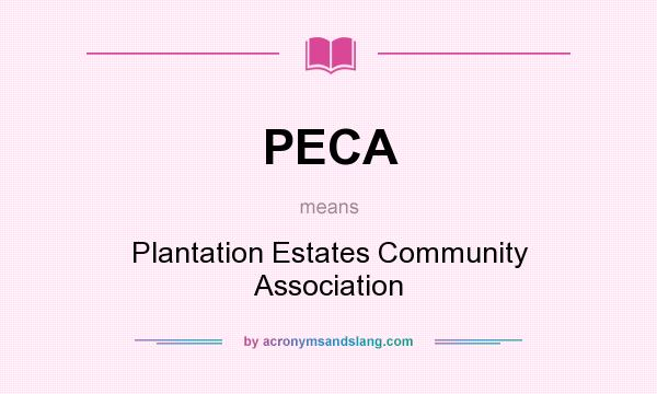 What does PECA mean? It stands for Plantation Estates Community Association