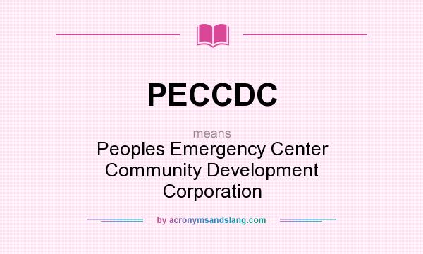 What does PECCDC mean? It stands for Peoples Emergency Center Community Development Corporation