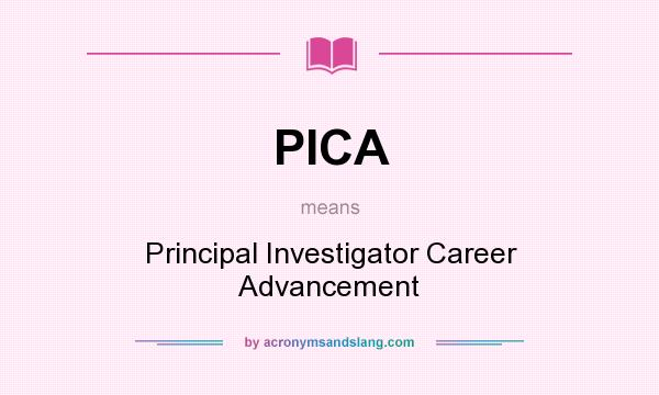 What does PICA mean? It stands for Principal Investigator Career Advancement