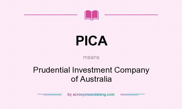 What does PICA mean? It stands for Prudential Investment Company of Australia