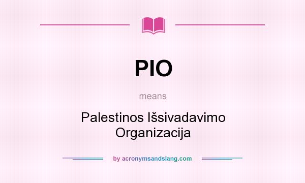 What does PIO mean? It stands for Palestinos Išsivadavimo Organizacija