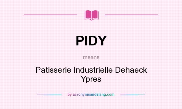 What does PIDY mean? It stands for Patisserie Industrielle Dehaeck Ypres