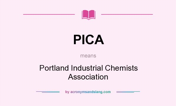 What does PICA mean? It stands for Portland Industrial Chemists Association