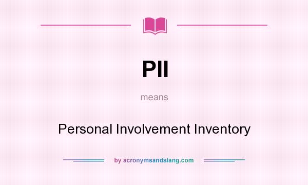 What does PII mean? It stands for Personal Involvement Inventory