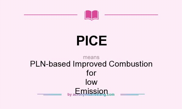 What does PICE mean? It stands for PLN-based Improved Combustion for low Emission