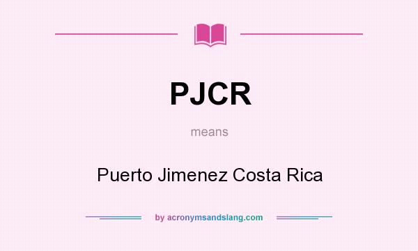 What does PJCR mean? It stands for Puerto Jimenez Costa Rica