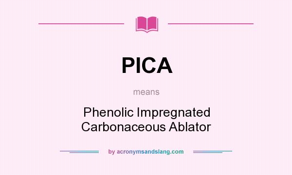 What does PICA mean? It stands for Phenolic Impregnated Carbonaceous Ablator