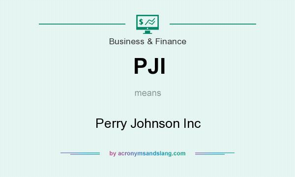 What does PJI mean? It stands for Perry Johnson Inc