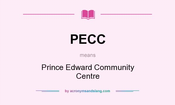 What does PECC mean? It stands for Prince Edward Community Centre