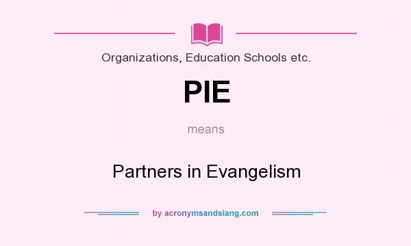 What does PIE mean? It stands for Partners in Evangelism