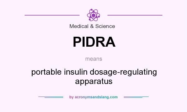 What does PIDRA mean? It stands for portable insulin dosage-regulating apparatus