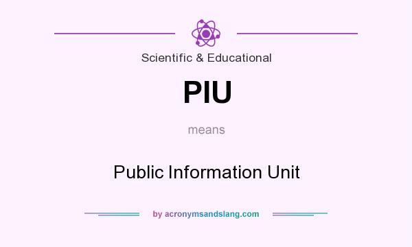 What does PIU mean? It stands for Public Information Unit