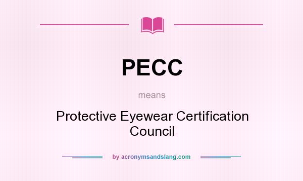 What does PECC mean? It stands for Protective Eyewear Certification Council