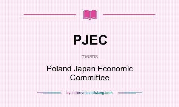 What does PJEC mean? It stands for Poland Japan Economic Committee