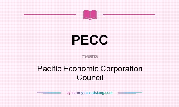 What does PECC mean? It stands for Pacific Economic Corporation Council