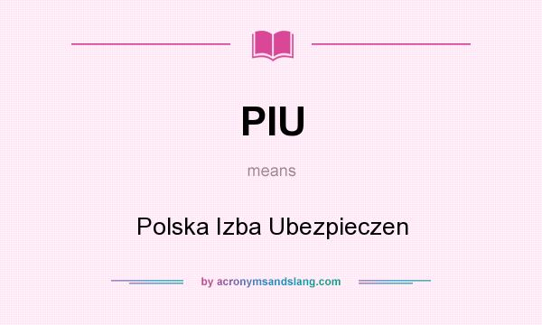 What does PIU mean? It stands for Polska Izba Ubezpieczen