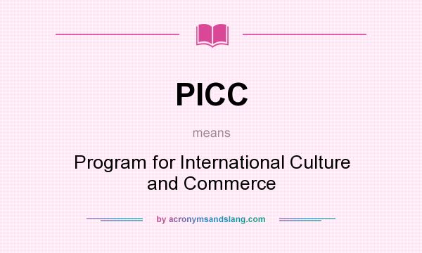 What does PICC mean? It stands for Program for International Culture and Commerce