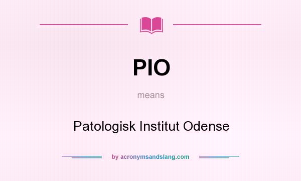 What does PIO mean? It stands for Patologisk Institut Odense