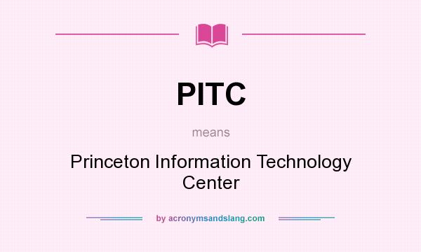 What does PITC mean? It stands for Princeton Information Technology Center