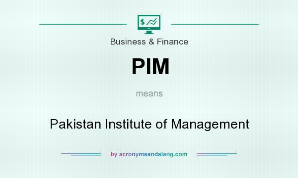 What does PIM mean? It stands for Pakistan Institute of Management