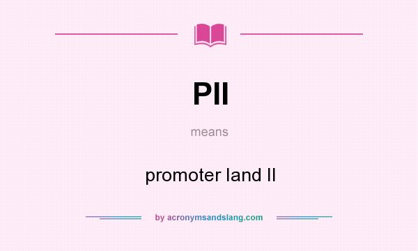 What does PII mean? It stands for promoter Iand II
