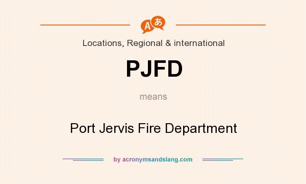 What does PJFD mean? It stands for Port Jervis Fire Department