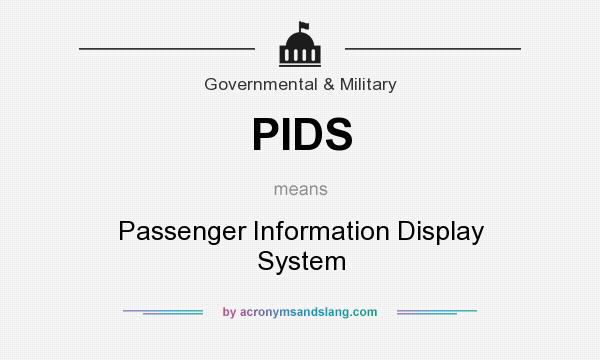 What does PIDS mean? It stands for Passenger Information Display System