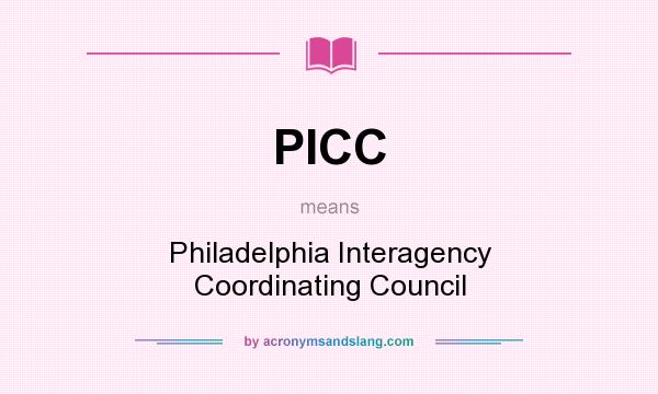 What does PICC mean? It stands for Philadelphia Interagency Coordinating Council
