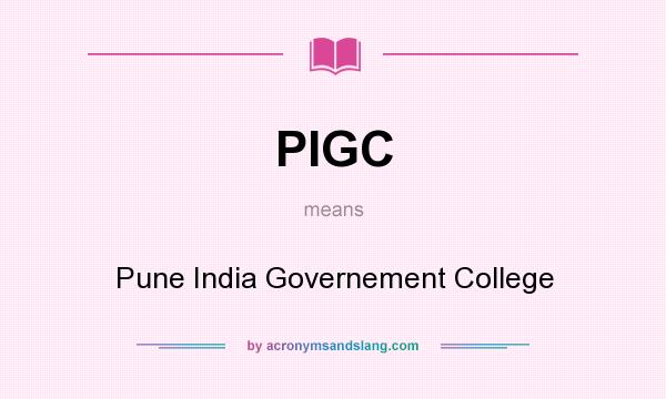 What does PIGC mean? It stands for Pune India Governement College