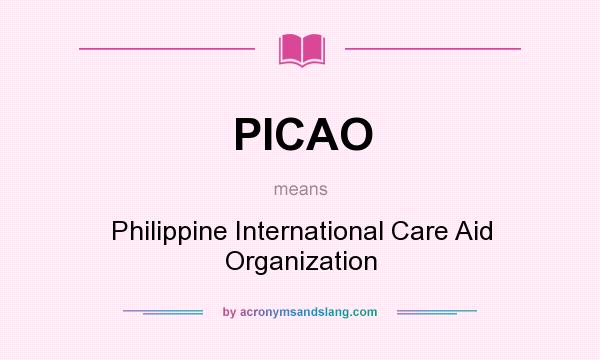 What does PICAO mean? It stands for Philippine International Care Aid Organization