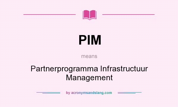 What does PIM mean? It stands for Partnerprogramma Infrastructuur Management