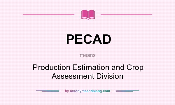What does PECAD mean? It stands for Production Estimation and Crop Assessment Division