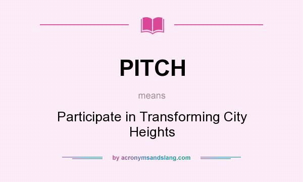 What does PITCH mean? It stands for Participate in Transforming City Heights