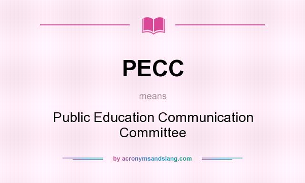 What does PECC mean? It stands for Public Education Communication Committee