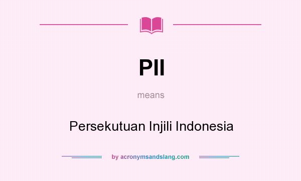 What does PII mean? It stands for Persekutuan Injili Indonesia