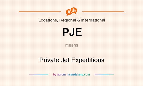 What does PJE mean? It stands for Private Jet Expeditions