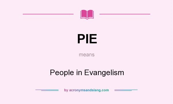 What does PIE mean? It stands for People in Evangelism