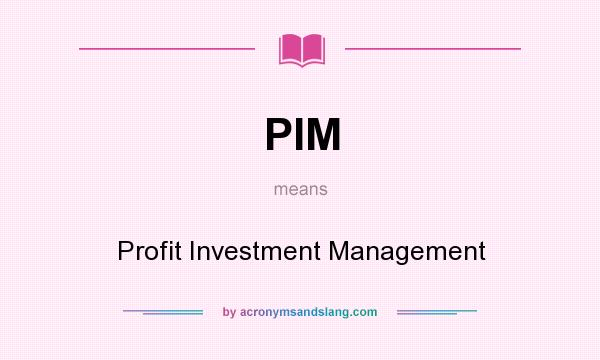 What does PIM mean? It stands for Profit Investment Management