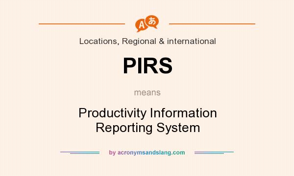 What does PIRS mean? It stands for Productivity Information Reporting System