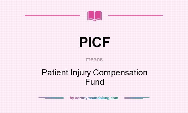 What does PICF mean? It stands for Patient Injury Compensation Fund