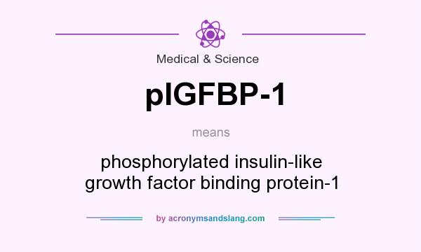 What does pIGFBP-1 mean? It stands for phosphorylated insulin-like growth factor binding protein-1