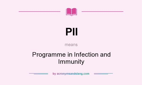 What does PII mean? It stands for Programme in Infection and Immunity
