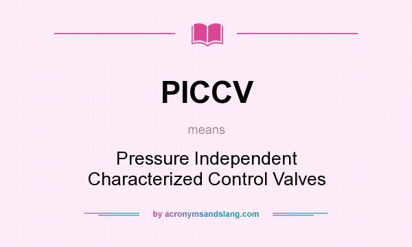 What does PICCV mean? It stands for Pressure Independent Characterized Control Valves