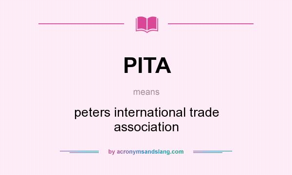 What does PITA mean? It stands for peters international trade association