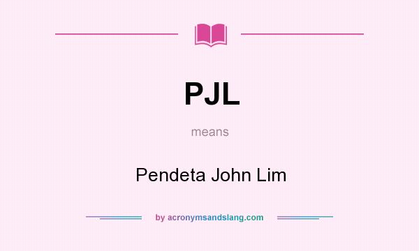 What does PJL mean? It stands for Pendeta John Lim