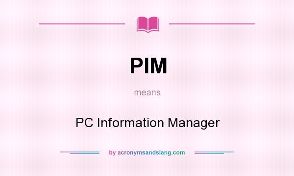 What does PIM mean? It stands for PC Information Manager