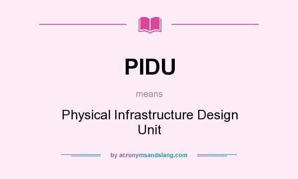 What does PIDU mean? It stands for Physical Infrastructure Design Unit