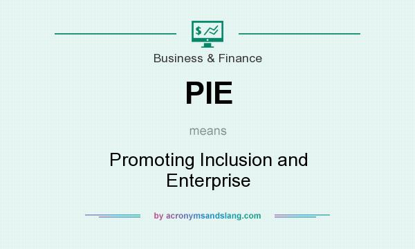 What does PIE mean? It stands for Promoting Inclusion and Enterprise